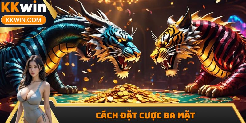 Cách đặt cược ba mặt